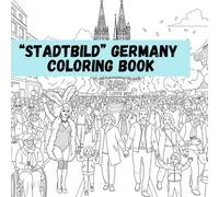 “Stadtbild” Germany Coloring Book: Ein kreatives Malbuch über Vielfalt, Kultur und das Leben in deutschen Städten