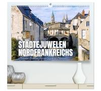 Städtejuwelen Nordfrankreichs. Architektur, Kunst und Flair vom Elsass zur Normandie (hochwertiger Premium Wandkalender 2026 DIN A2 quer), Kunstdruck ... voller Atmosphäre und zeitloser Schönheit.