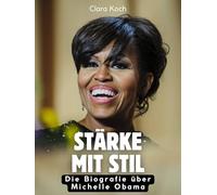 Stärke mit Stil: Die Biografie über Michelle Obama. Hochwertige Hardcoverausgabe
