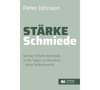 Stärke-Schmiede • Mit der STARK-Methode in 28 Tagen zu Resilienz ohne Selbstzweifel