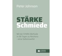 Stärke-Schmiede • Mit der STARK-Methode in 28 Tagen zu Resilienz ohne Selbstzweifel