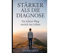 Stärker als die Diagnose: Ein klarer Weg zurück ins Leben
