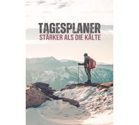 Stärker als die Kälte: 100 Seiten - DIN A5: Tagesplaner für Fokus, Selbstfürsorge und innere Stärke