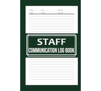 Staff Communication Book: Daily Shift Handover Notebook | Perfect for Nurses, Managers, and Supervisors to Share Essential Information and Updates | 6x9”, 120 Lined Pages for Organized Work