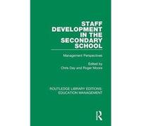 Staff Development in the Secondary School: Management Perspectives: Volume 7 (Routledge Library Editions: Education Management) - [Version Originale] Inconnu (Auteur)