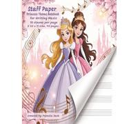 Staff Paper Princess Theme Notebook for Writing Music 10 Staves per page: 8.5 x 11 Large Format with 110 Pages of Staff Paper, Quick Music Reference Guide, and Composition Tracker
