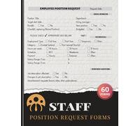 Staff Position Request Forms: Employee Requisition & Hiring Approval Logbook for HR & Managers | Hiring Requests, Budget Justification & Recruitment Tracking | 120 Single-Sided Pages