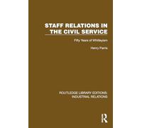 Staff Relations in the Civil Service: Fifty Years of Whitleyism