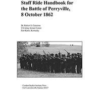 Staff Ride Handbook For The Battle Of Perryville, 8th October , 1862
