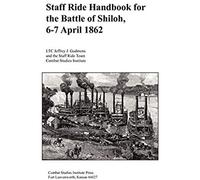 Staff Ride Handbook For The Battle Of Shiloh, 6-7 April 1862