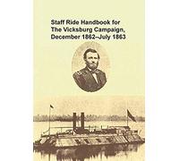 Staff Ride Handbook For The Vicksburg Campaign, December 1862 - July 1863
