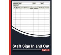 Staff Sign In and Out Log Book: Employee Time Sheet for Daily Clock In and Clock Out Tracking for Business, Office, Workplace, and Security Use