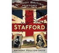 Stafford (Bloody British History) Poulton - Smith, Anthony (Auteur)