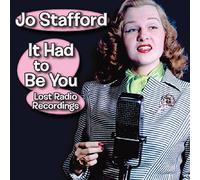 Jo Stafford It Had to Be You: Lost Radio Recordings (CD) Album