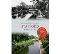 Stafford Through Time Poulton - Smith, Anthony (Auteur)