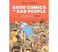 Zach M. Stafford – Good Comics for Bad People: An Extra Fabulous Collection