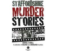 Staffordshire Murder Stories: 1 David Bell (Auteur)