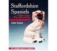 Staffordshire Spaniels, Schiffer Book for Collectors Series Adele Kenny (Auteur)