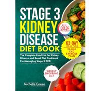 Stage 3 Kidney Disease Diet Book: The Complete Food List For Kidney Disease and Renal Diet Cookbook for Managing Stage 3 CKD