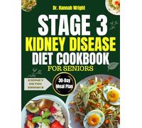 STAGE 3 KIDNEY DISEASE DIET COOKBOOK FOR SENIOR: A Renal Diet Plan with Low-Sodium, Low-Phosphorus Recipes to Slow Progression, Manage Symptoms, and Support Kidney Function
