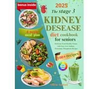 Stage 3 Kidney Disease Diet Cookbook for Seniors & Beginners: 100+ Easy Renal-Friendly Recipes to Slow CKD Progression | Low Sodium, Potassium & ... Plan & Lifestyle Guide (Full Color Edition)