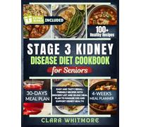 STAGE 3 KIDNEY DISEASE DIET COOKBOOK FOR SENIORS: Easy and Tasty Renal-Friendly Recipes with Grocery List and 30-Day Meal Plan to Manage CKD and Support Kidney Health