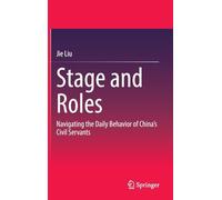 Stage and Roles: Navigating the Daily Behavior of China’s Civil Servants