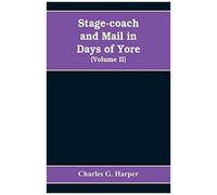 Stage-Coach And Mail In Days Of Yore