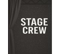Stage Crew Notebook: Theater Crew Logbook for Backstage, Tech, and Production Teams