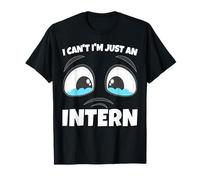 Stage drôle, je ne peux pas, je ne suis qu'un stagiaire T-Shirt