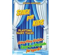 Stage for Kids. Playbook with 8 Scripts for Kids to Perform