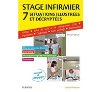 Stage infirmier : situations illustrées et décryptées: EHPAD - SSR - Psychiatrie - Cardiologie - Soins palliatifs - Réanimation