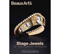 Stage Jewels of the Comédie-Française À l’École des Arts Joailliers, site Mercy-Argenteau - Collectif - Beaux Arts Editions - broché - Catalogue d'exposition