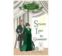 Stage Left in Somerset: A Mill-Upon-Mortlake Cozy Historical Mystery