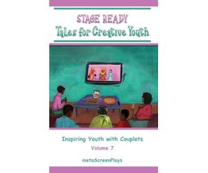 Stage Ready Tales for Creative Youth: Inspiring Youth with Couplets - Vol 7