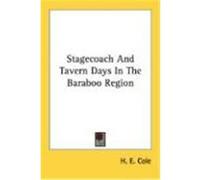 Stagecoach and Tavern Days in the Baraboo Region H. E. Cole (Auteur)