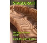 STAGECRAFT: The Magic of Scenic Design: A practical manual on engineering, art, tools, and backstage structures in theater, dance, audiovisual, and events