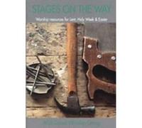 Stages on the Way: Worship Resources for Lent, Holy W nd Easter Wild Goose Worship Group (Auteur)