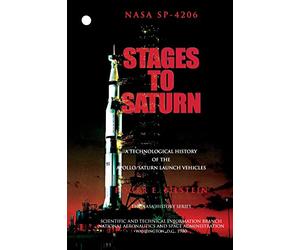 Stages to Saturn: A Technological History of the Apollo/Saturn Launch Vehicles