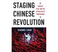 Staging Chinese Revolution Xiaomei Chen, (Auteur)