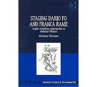 Staging Dario Fo And Franca Rame, Warwick Studies in the Humanities Stefania Taviano (Auteur)