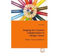 Staging For Creative Collaboration In Design Teams: Models, Tools And Methods