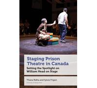Staging Prison Theatre in Canada: Setting the Spotlight on William Head on Stage
