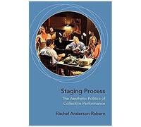 Staging Process: The Aesthetic Politics Of Collective Performance