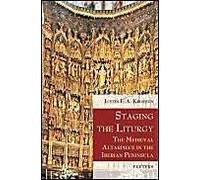 Staging The Liturgy: The Medieval Altarpiece In The Iberian Peninsula