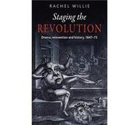 Staging the Revolution by Rachel Willie Rachel Willie, (Auteur)