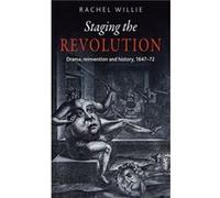 Staging the Revolution by Rachel Willie Rachel Willie (Auteur)