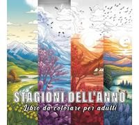 Stagioni dell'Anno: libro da colorare per adulti con 60 schizzi di diverse stagioni.