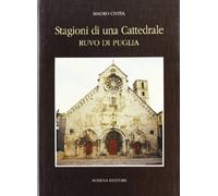 Stagioni di una cattedrale. Ruvo di Puglia