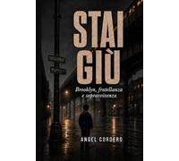 STAI GIÙ: Brooklyn, fratellanza e sopravvivenza